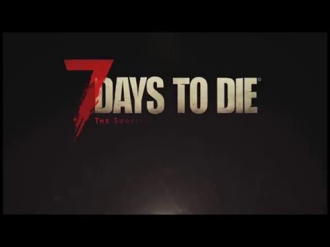 &#039;7 Days To Die&#039; Full-Length Announce Trailer